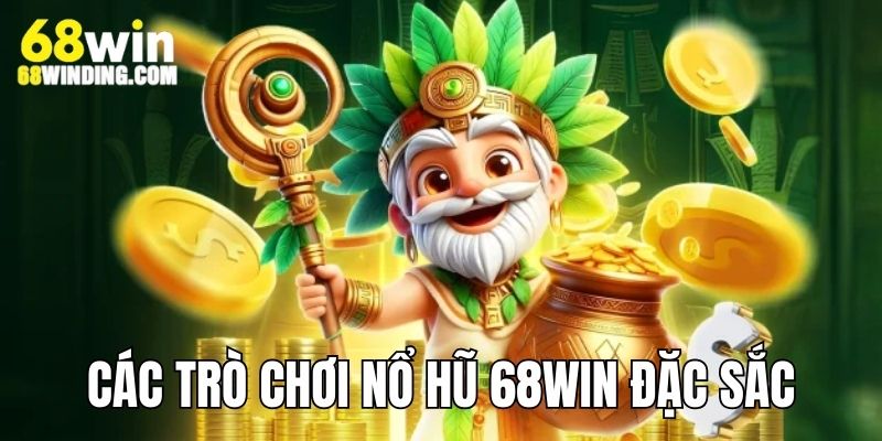 Các trò chơi đặc sắc, nổi bật tại sảnh slot 68 WIN