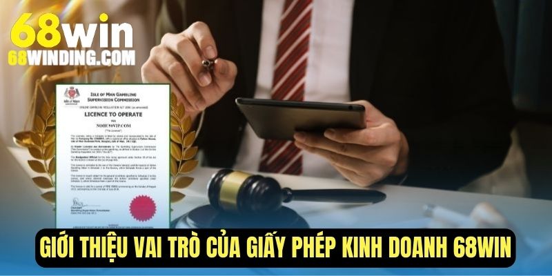 Giới thiệu vai trò của giấy phép hoạt động kinh doanh 68WIN
