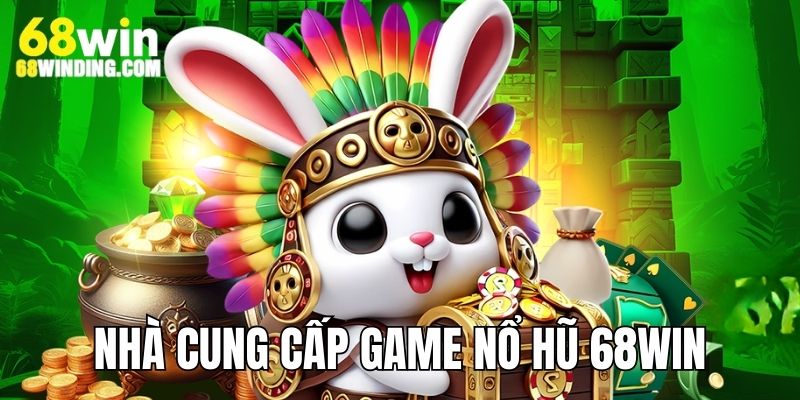 Khám phá các nhà cung cấp game slot đặc sắc tại nhà cái 68WIN
