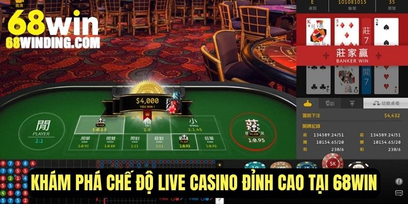 Khám phá chế độ live casino đỉnh cao tại 68WIN