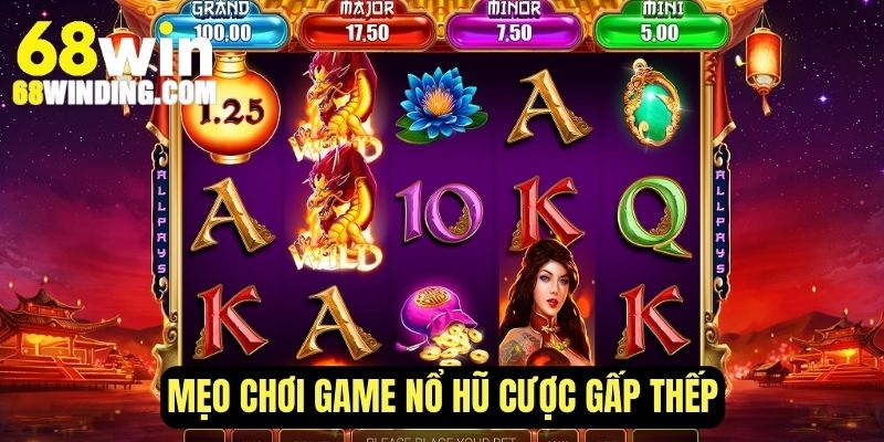 Mẹo chơi game nổ hũ sử dụng chiến thuật cược gấp thếp
