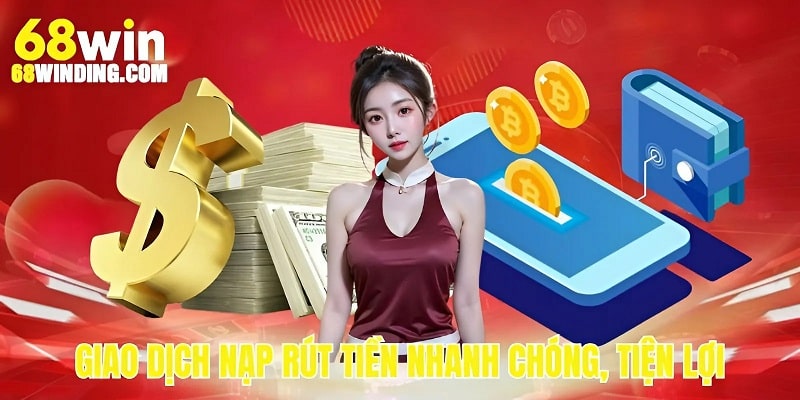 Nạp, rút tiền thuận tiện không mất thời gian
