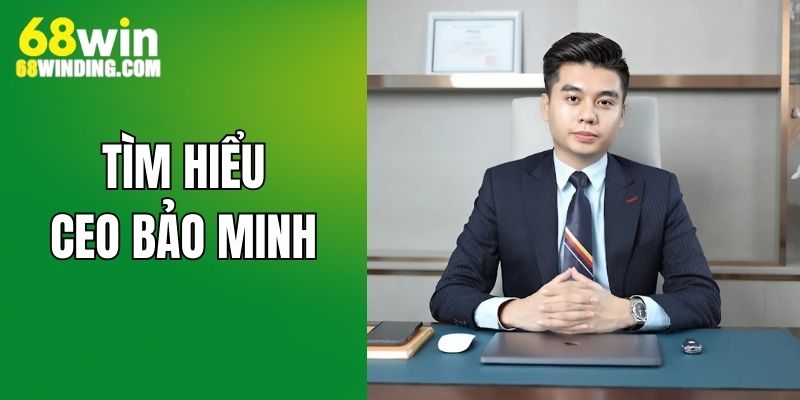Tìm hiểu chung về giám đốc điều hành 68WIN