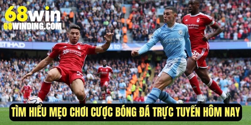Tìm hiểu mẹo chơi cược bóng đá trực tuyến hôm nay