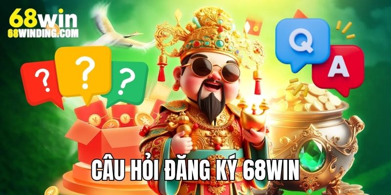 Trả lời câu hỏi thắc mắc hội viên lúc lập ID cá cược 68WIN